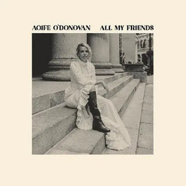 Aoife O'Donovan - All My Friends Alliance Entertainment