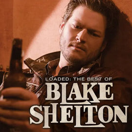 Blake Shelton - Loaded: The Best of Blake Shelton Alliance Entertainment